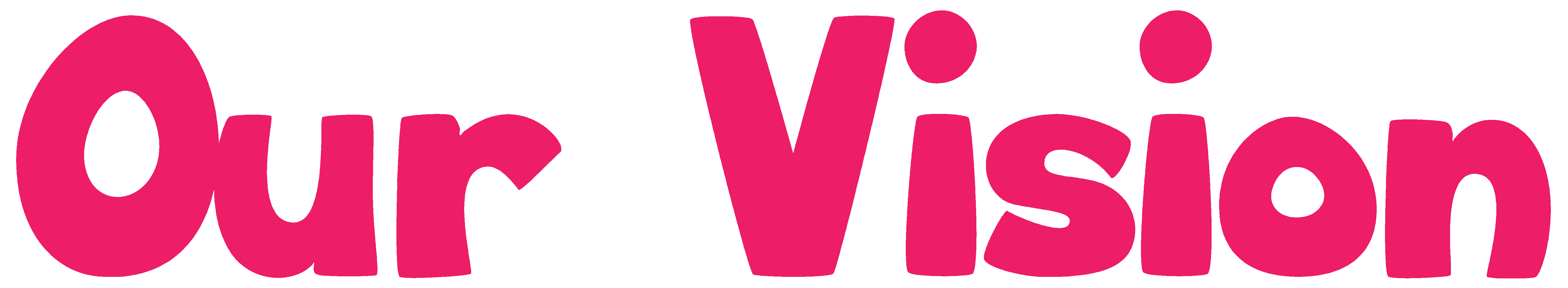 Our Vision Our Vision
