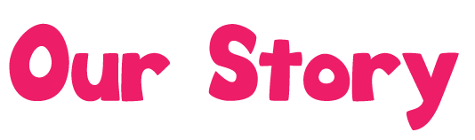 Our Story Our Story